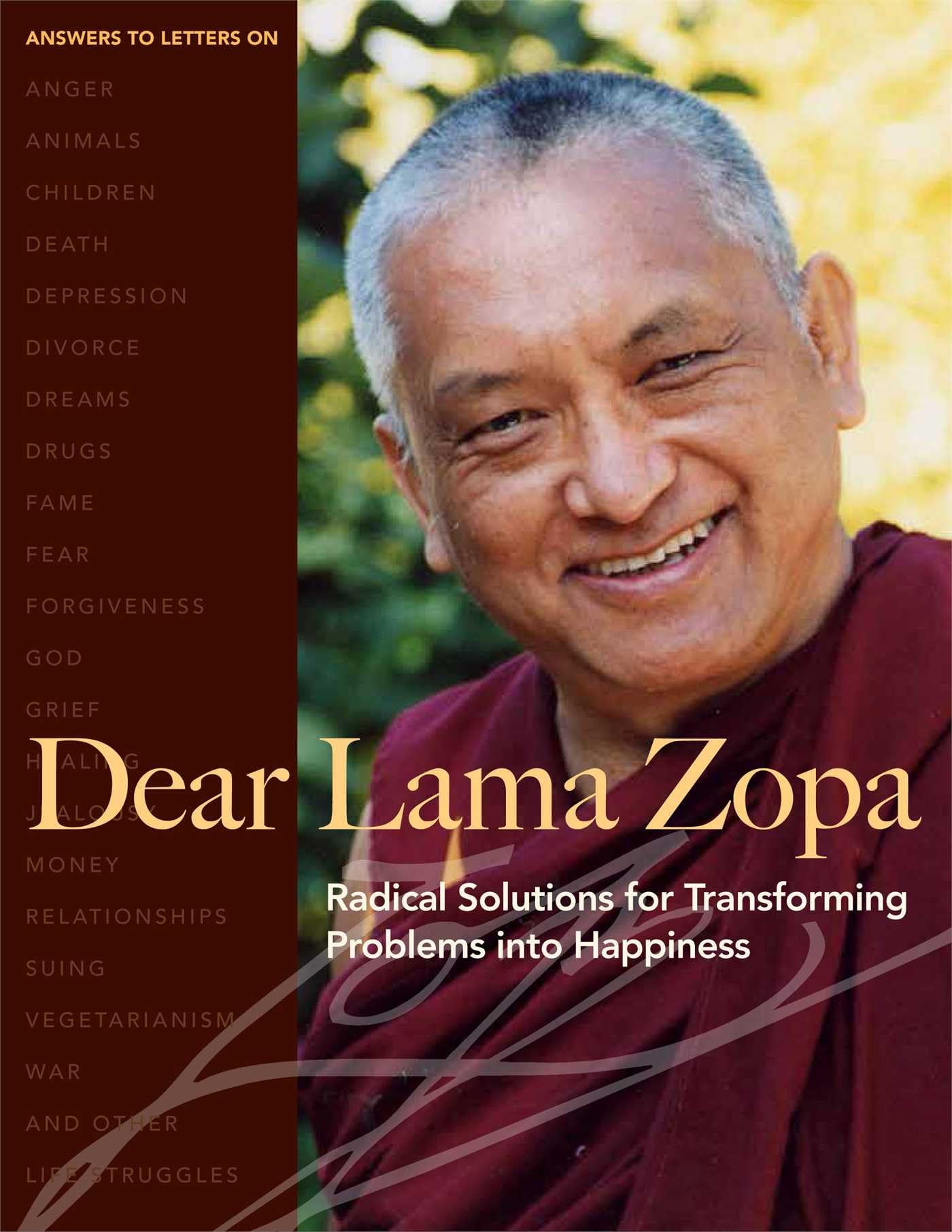 Dear Lama Zopa: Radical Solutions For Transforming Problems Into Happiness