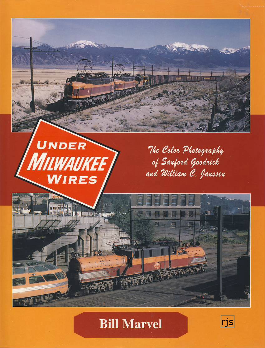 Under Milwaukee Wires (The Milwaukee Road): The Color Photography of Sanford Goodrick and William C. Janssen,Used