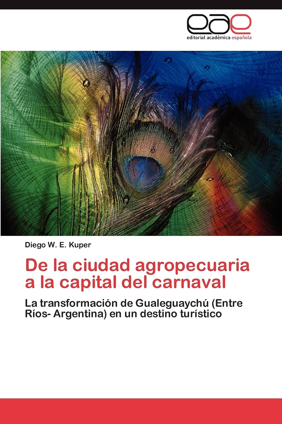 De la ciudad agropecuaria a la capital del carnaval: La transformacin de Gualeguaych (Entre Ros Argentina) en un destino ,Used
