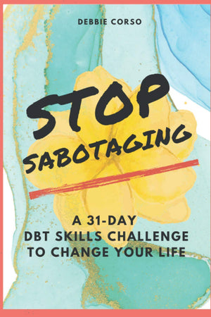 Stop Sabotaging: A 31Day DBT Challenge to Change Your Life,Used