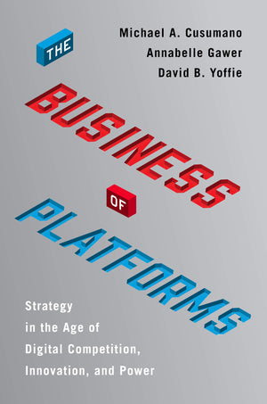 The Business Of Platforms: Strategy In The Age Of Digital Competition, Innovation, And Power,New
