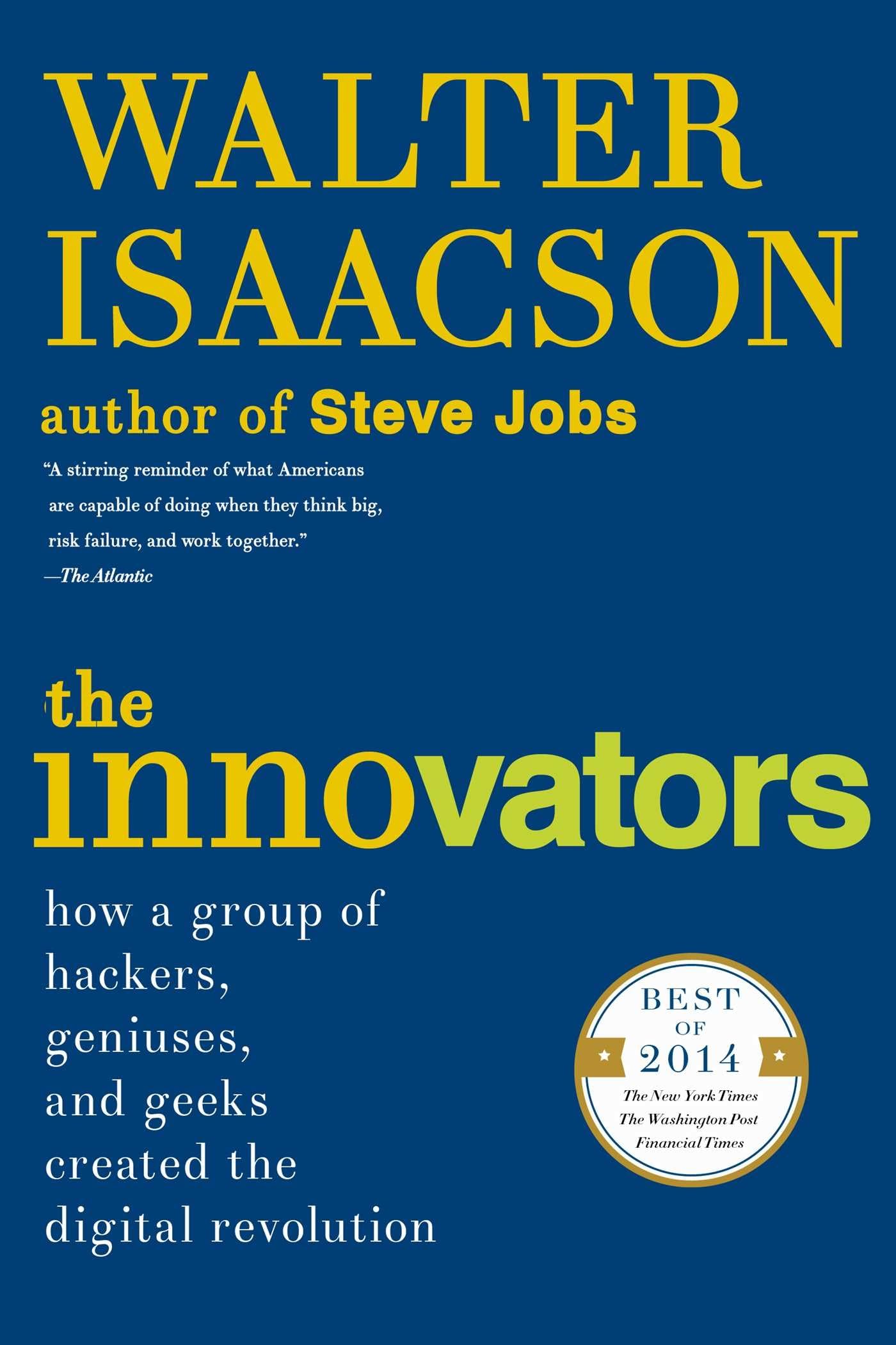 The Innovators: How a Group of Hackers, Geniuses, and Geeks Created the Digital Revolution,New