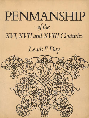 Penmanship Of The Xvi, Xvii And Xviiith Centuries: A Series Of Typical Examples From English And Foreign Writing Books