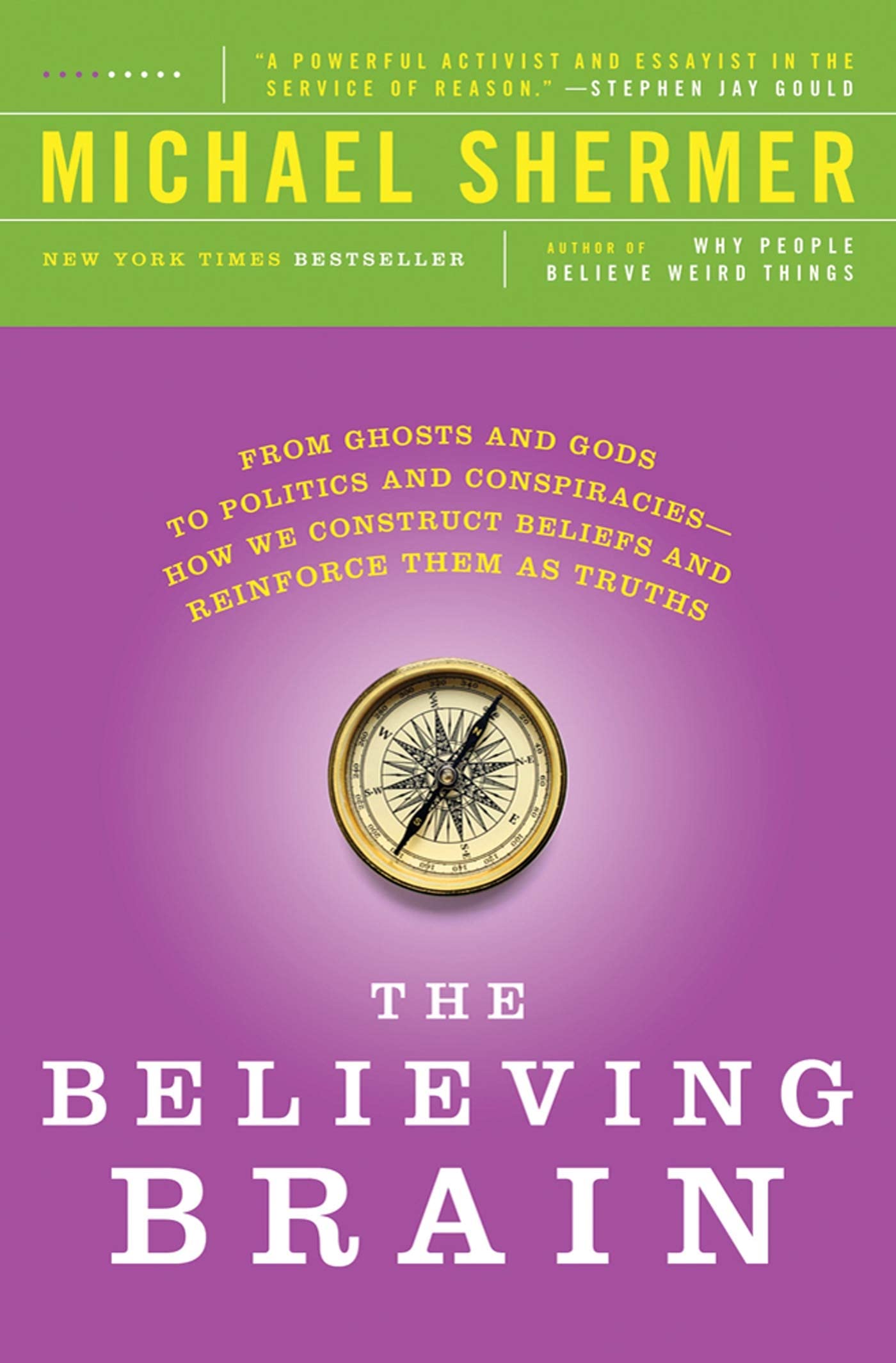 The Believing Brain: From Ghosts and Gods to Politics and ConspiraciesHow We Construct Beliefs and Reinforce Them as Truths,New