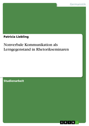 Nonverbale Kommunikation Als Lerngegenstand In Rhetorikseminaren (German Edition),Used