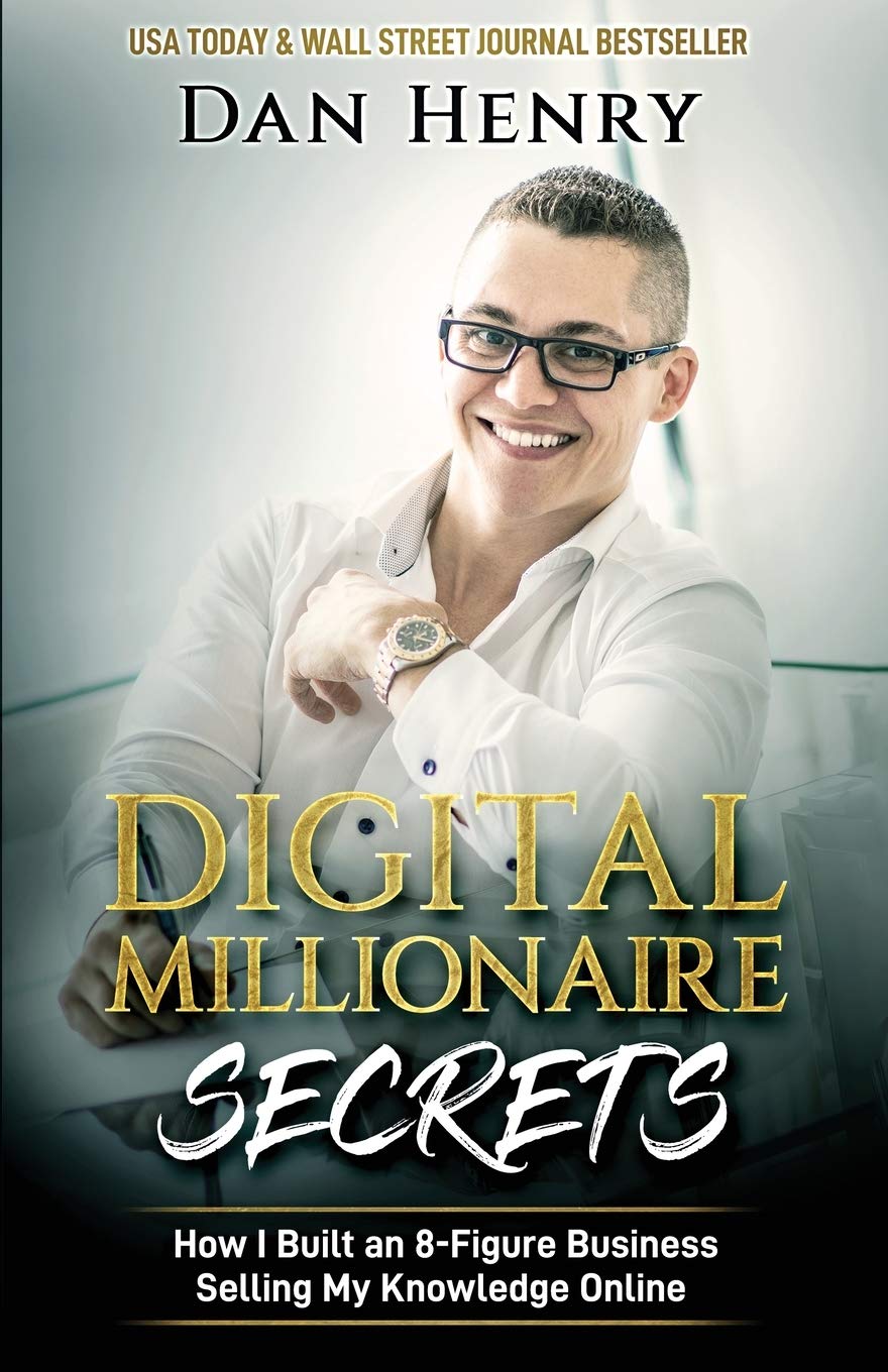 Digital Millionaire Secrets: How I Built an 8Figure Business Selling My Knowledge Online