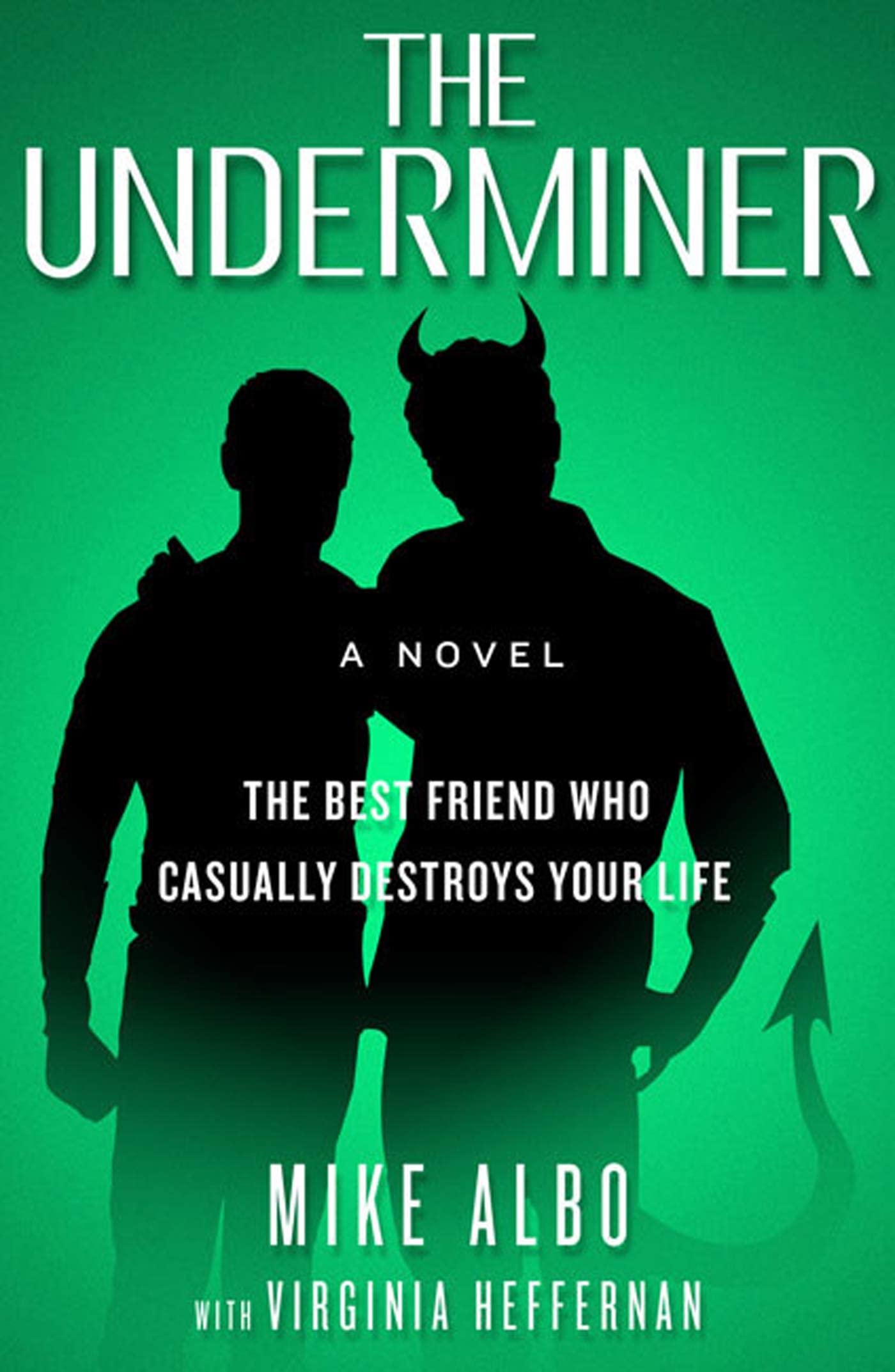 The Underminer: The Best Friend Who Casually Destroys Your Life,New