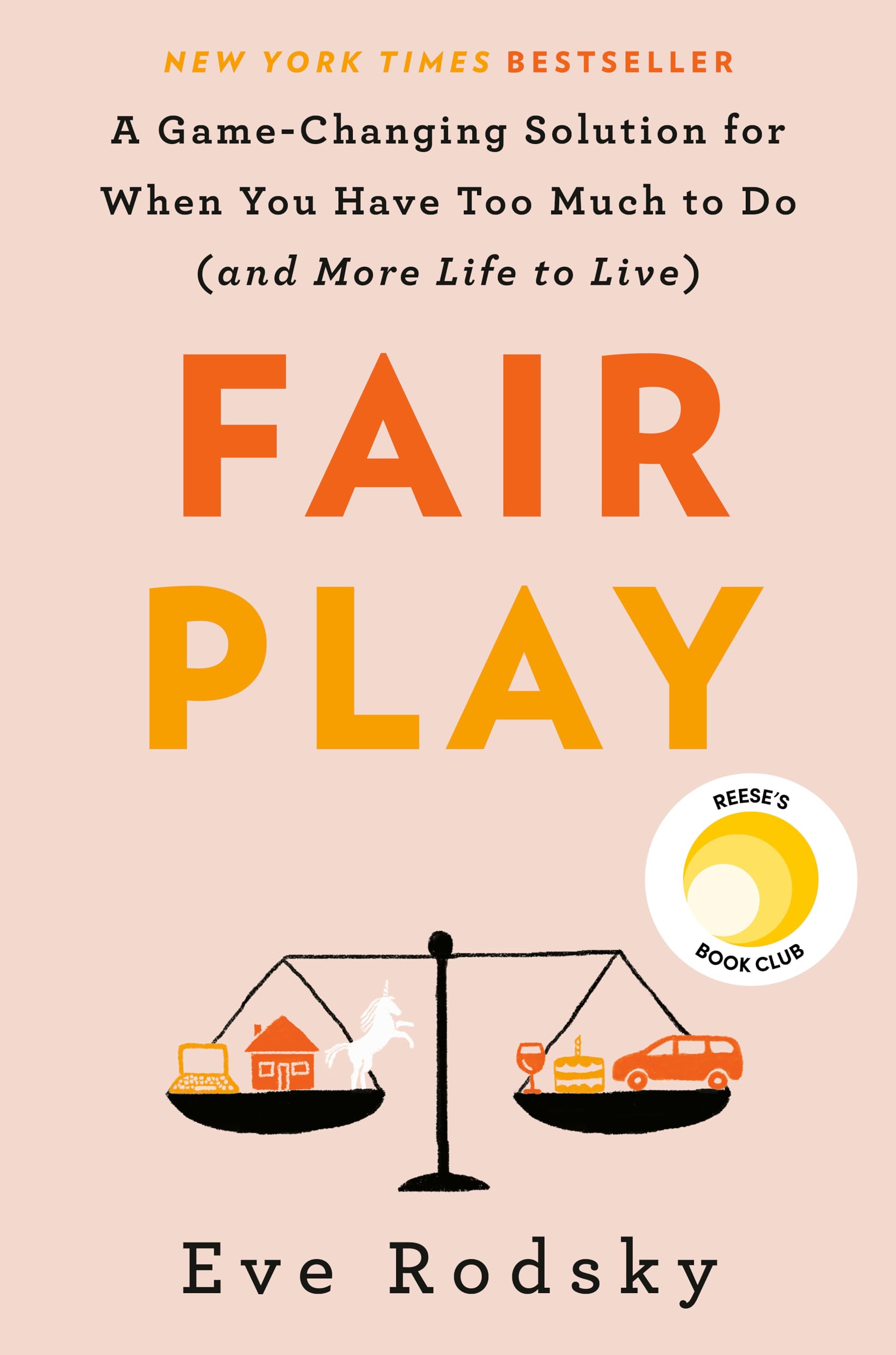 Fair Play: A GameChanging Solution for When You Have Too Much to Do (and More Life to Live),New