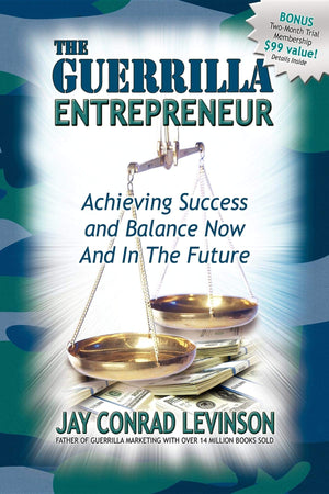 The Guerrilla Entrepreneur: Achieving Success and Balance Now and in the Future (Guerilla Marketing Press),Used