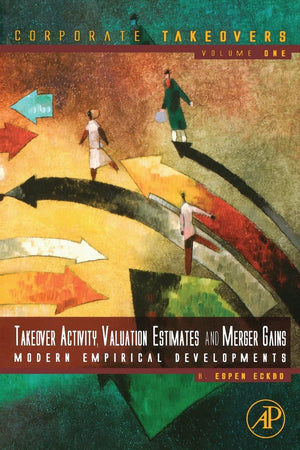 Takeover Activity, Valuation Estimates and Merger Gains: Modern Empirical Developments (Corporate Takeovers),Used