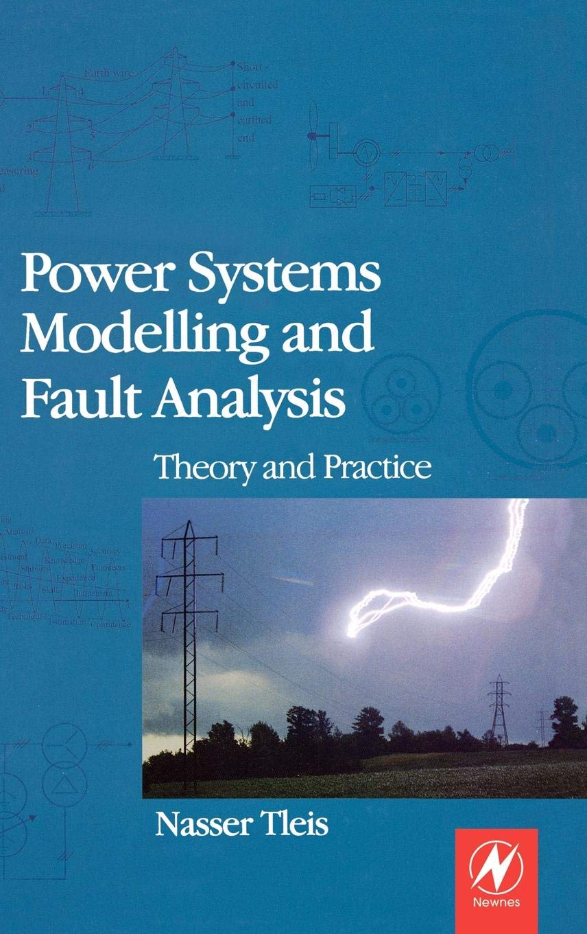 Power Systems Modelling and Fault Analysis: Theory and Practice (Newnes Power Engineering Series),New