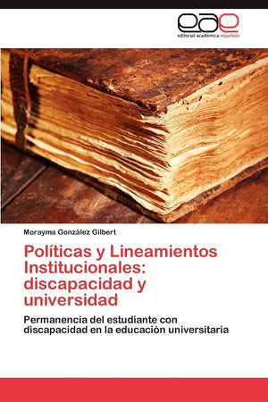 Polticas y Lineamientos Institucionales: discapacidad y universidad: Permanencia del estudiante con discapacidad en la educaci,Used