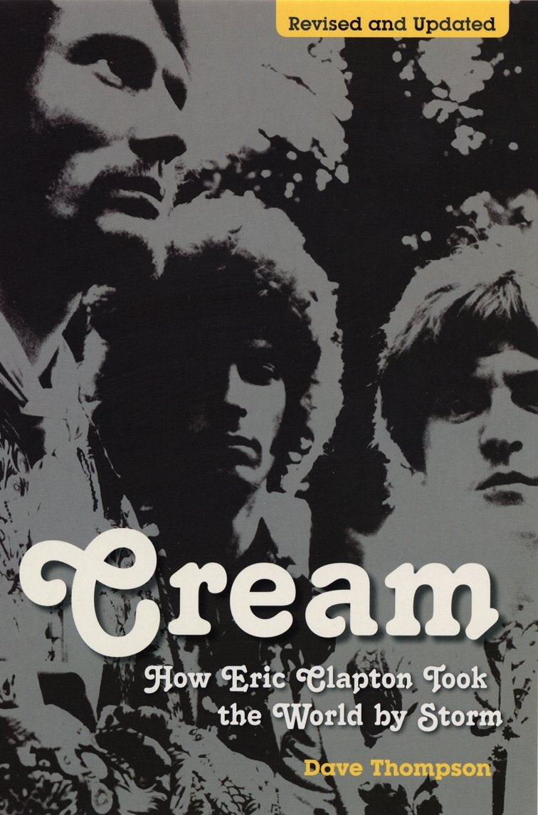 Cream: How Eric Clapton Took the World by Storm,Used