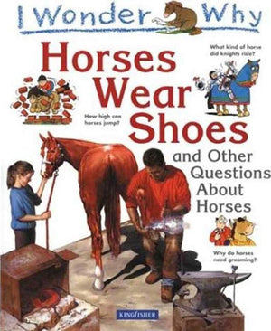 I Wonder Why Horses Wear Shoes: And Other Questions About Horses,Used
