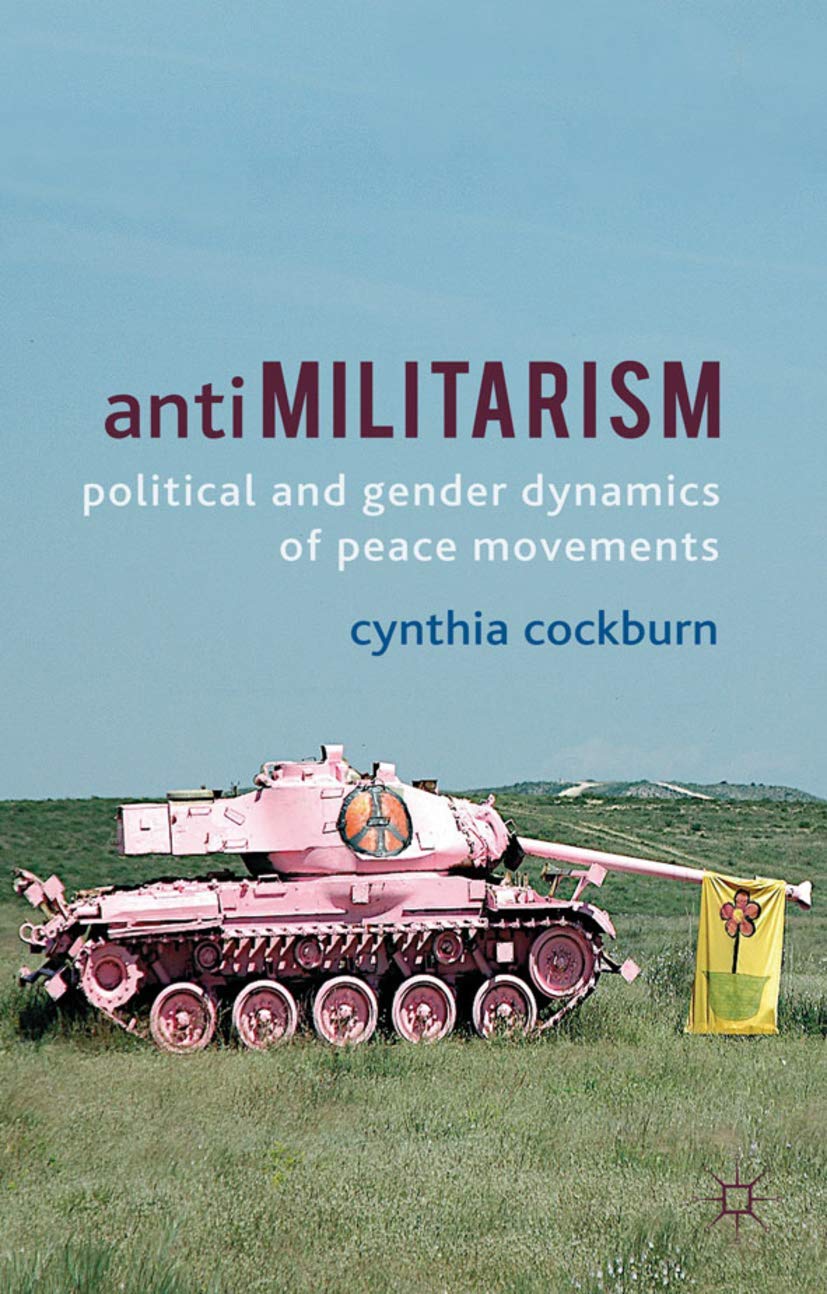 Antimilitarism: Political and Gender Dynamics of Peace Movements,Used