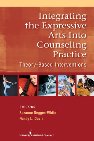 Integrating the Expressive Arts into Counseling Practice: TheoryBased Interventions,Used