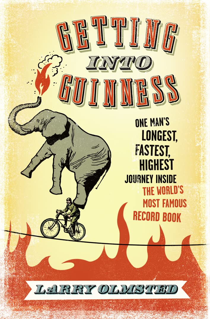 Getting Into Guinness; One Man's Longest, Fastest, Highest Journey Inside the World's Most Famous Record Book,Used
