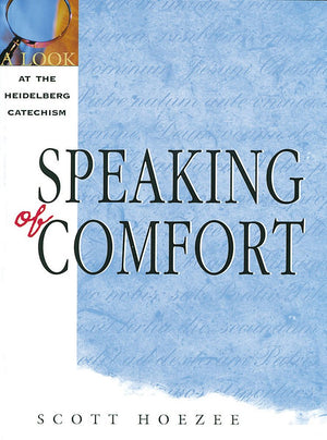 Speaking of Comfort: A Look at the Heidelberg Catechism,Used