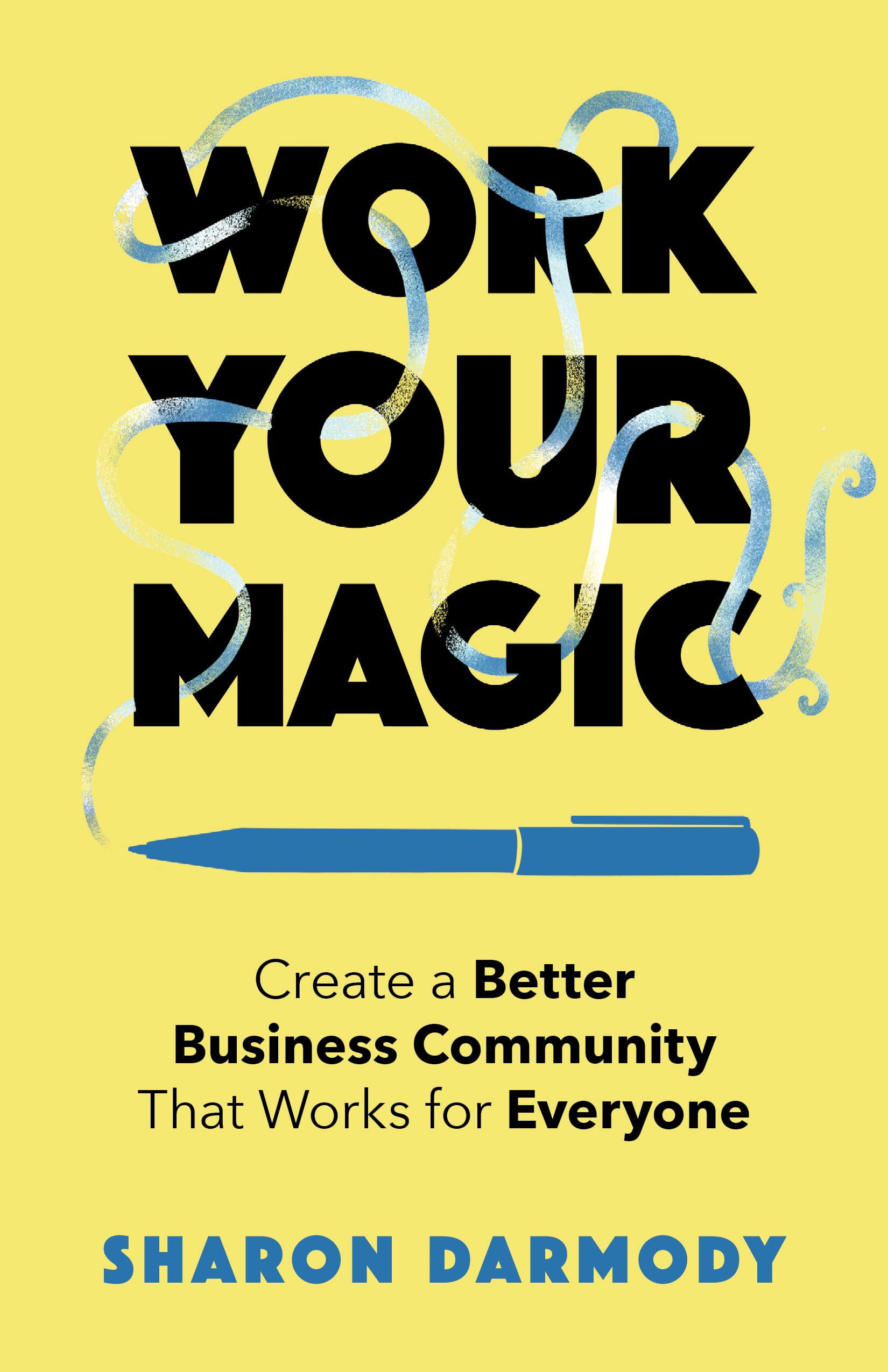 Work Your Magic: Create A Better Business Community That Works For Everyone,Used
