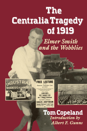 The Centralia Tragedy of 1919: Elmer Smith and the Wobblies (Samuel and Althea Stroum Books xx),Used