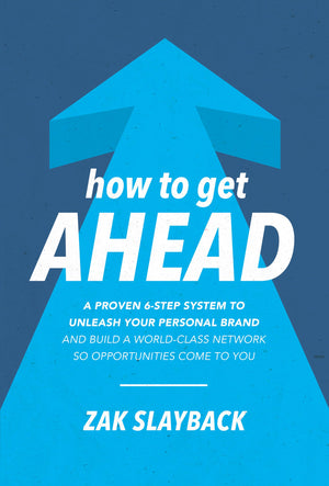 How to Get Ahead: A Proven 6Step System to Unleash Your Personal Brand and Build a WorldClass Network so Opportunities Come to,Used