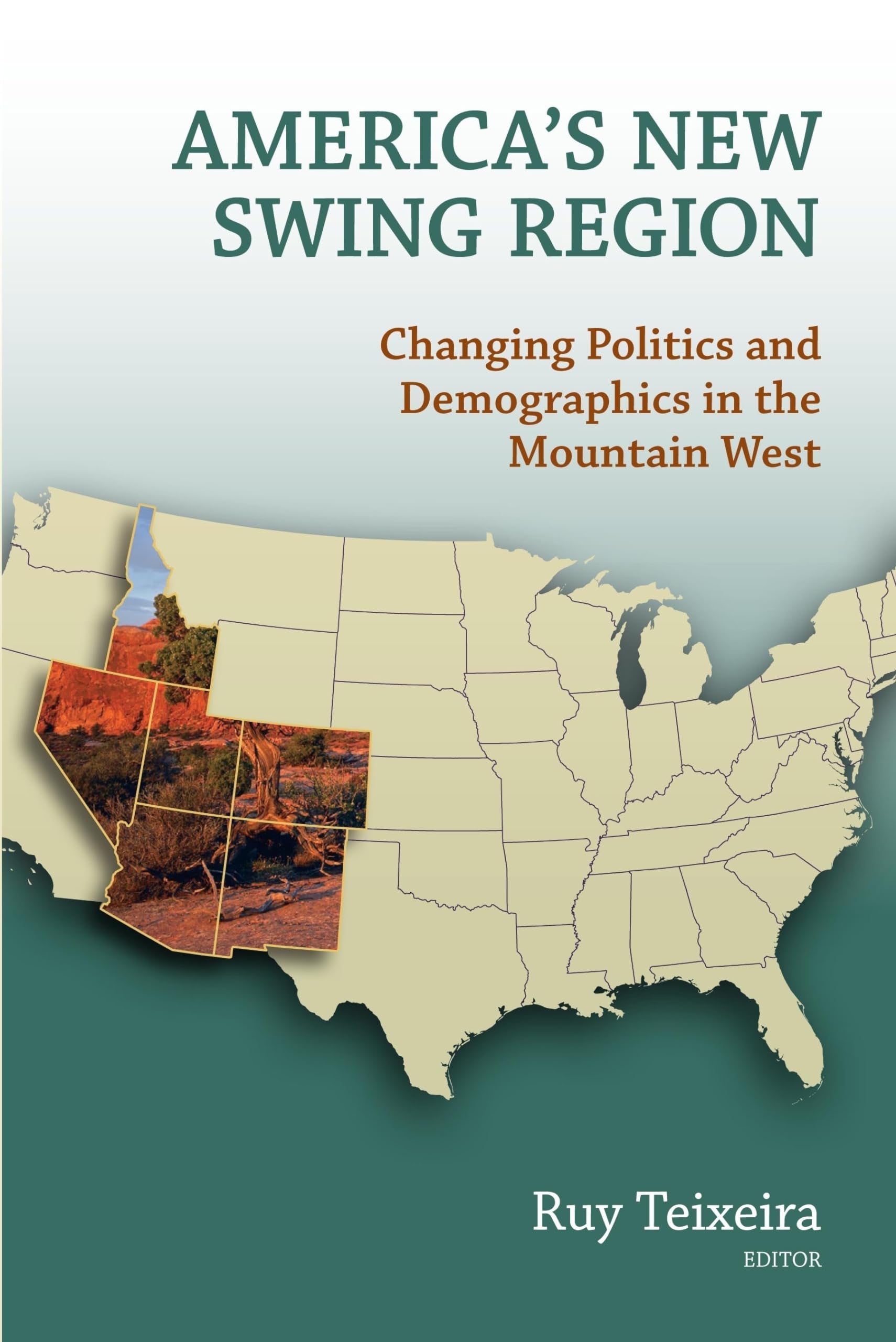 America'S New Swing Region: Changing Politics And Demographics In The Mountain West,Used