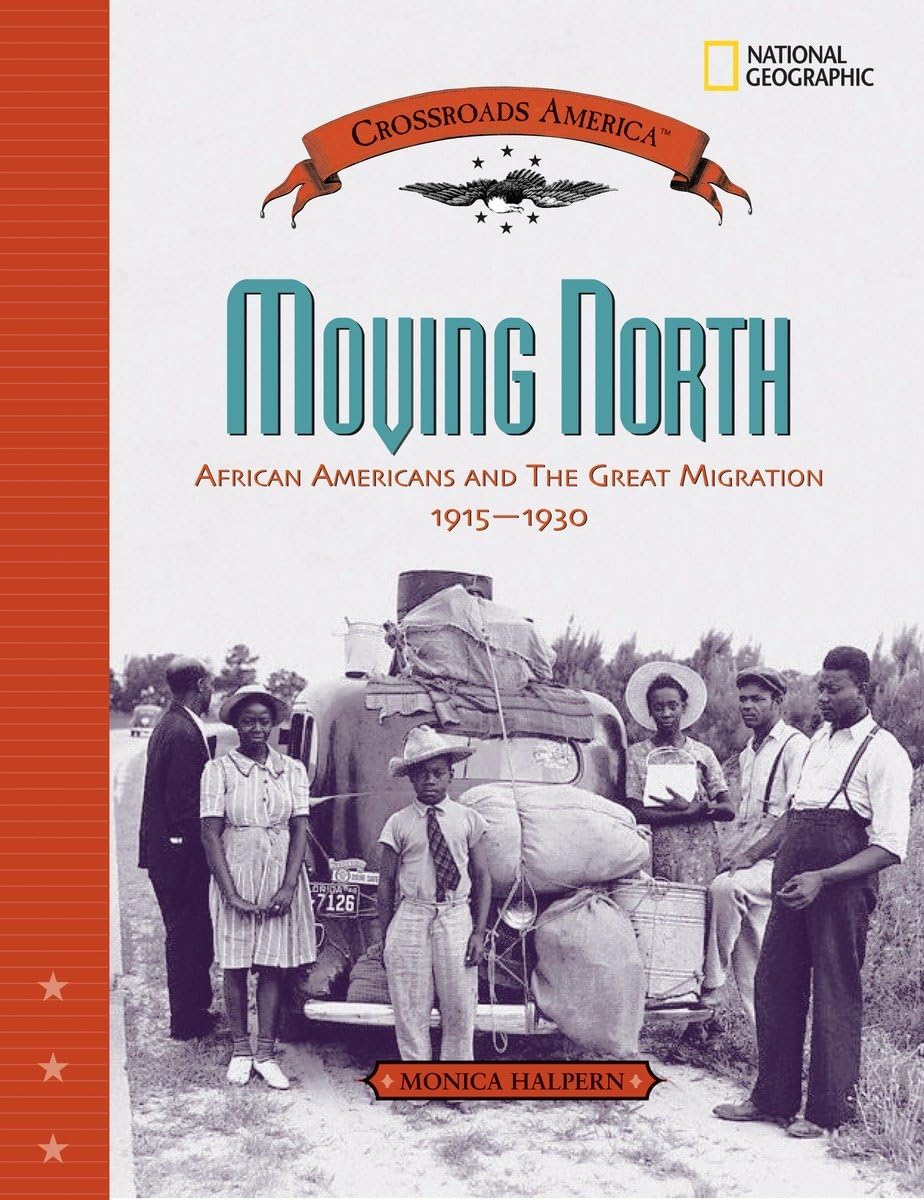 Moving North: African Americans And The Great Migration 19151930 (Crossroads America),New