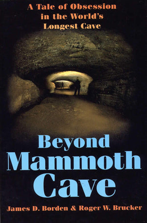 Beyond Mammoth Cave: A Tale Of Obsession In The World'S Longest Cave