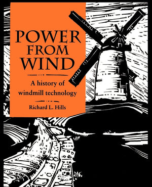 Power From Wind: A History Of Windmill Technology,New