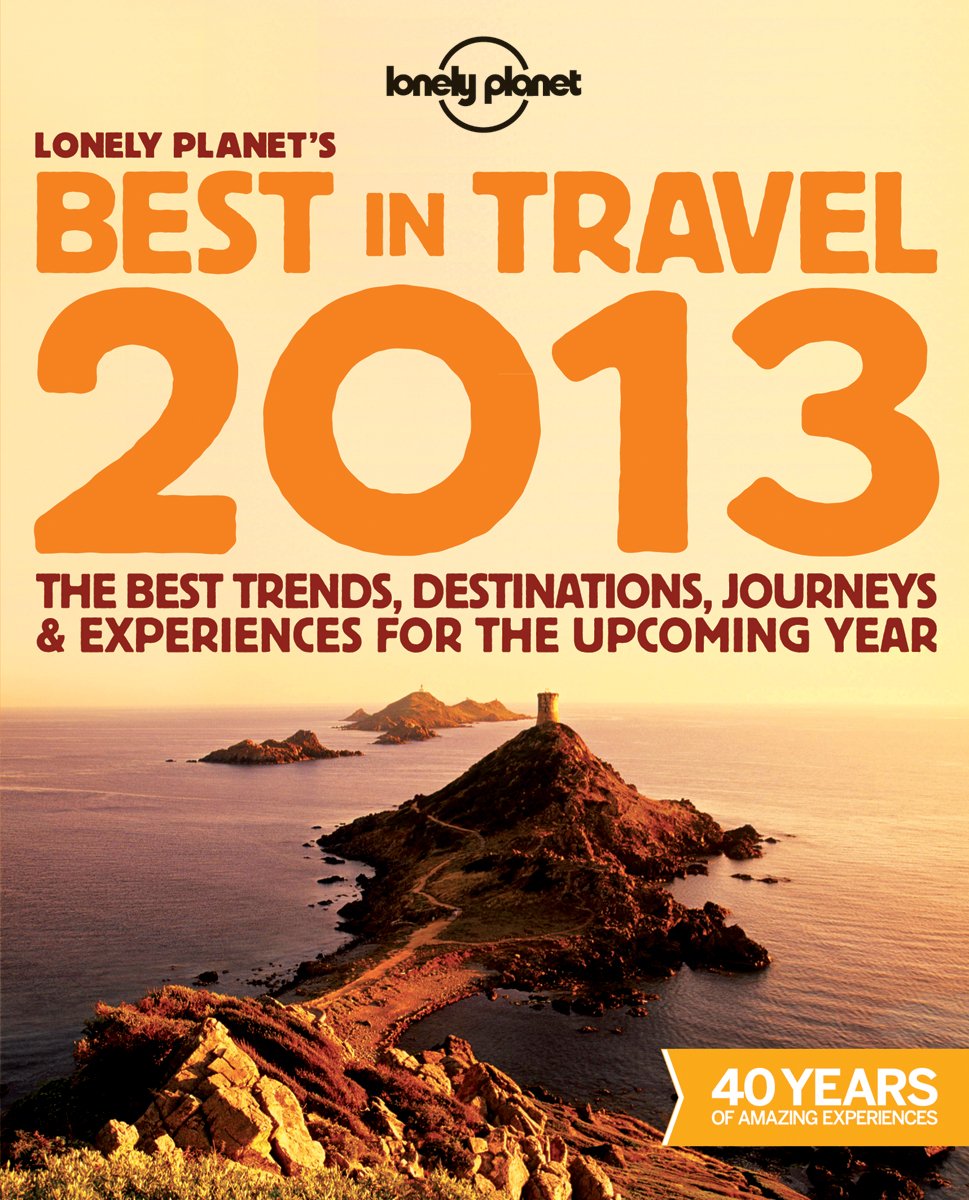 Lonely Planet's 2013 Best in Travel: The Best Trends, Destinations, Journeys & Experiences for the Upcoming Year (Lonely Planet',Used