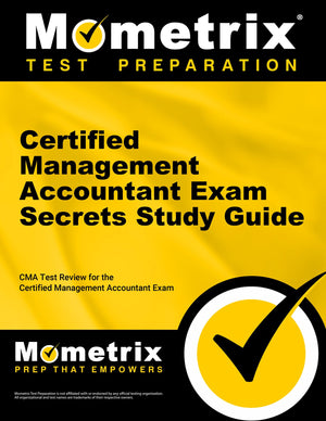 Certified Management Accountant Exam Secrets Study Guide: CMA Test Review for the Certified Management Accountant Exam,New