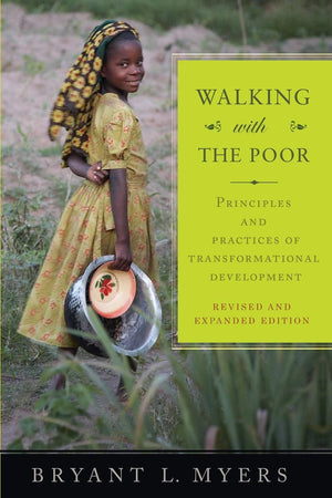 Walking With The Poor: Principles And Practices Of Transformational Development