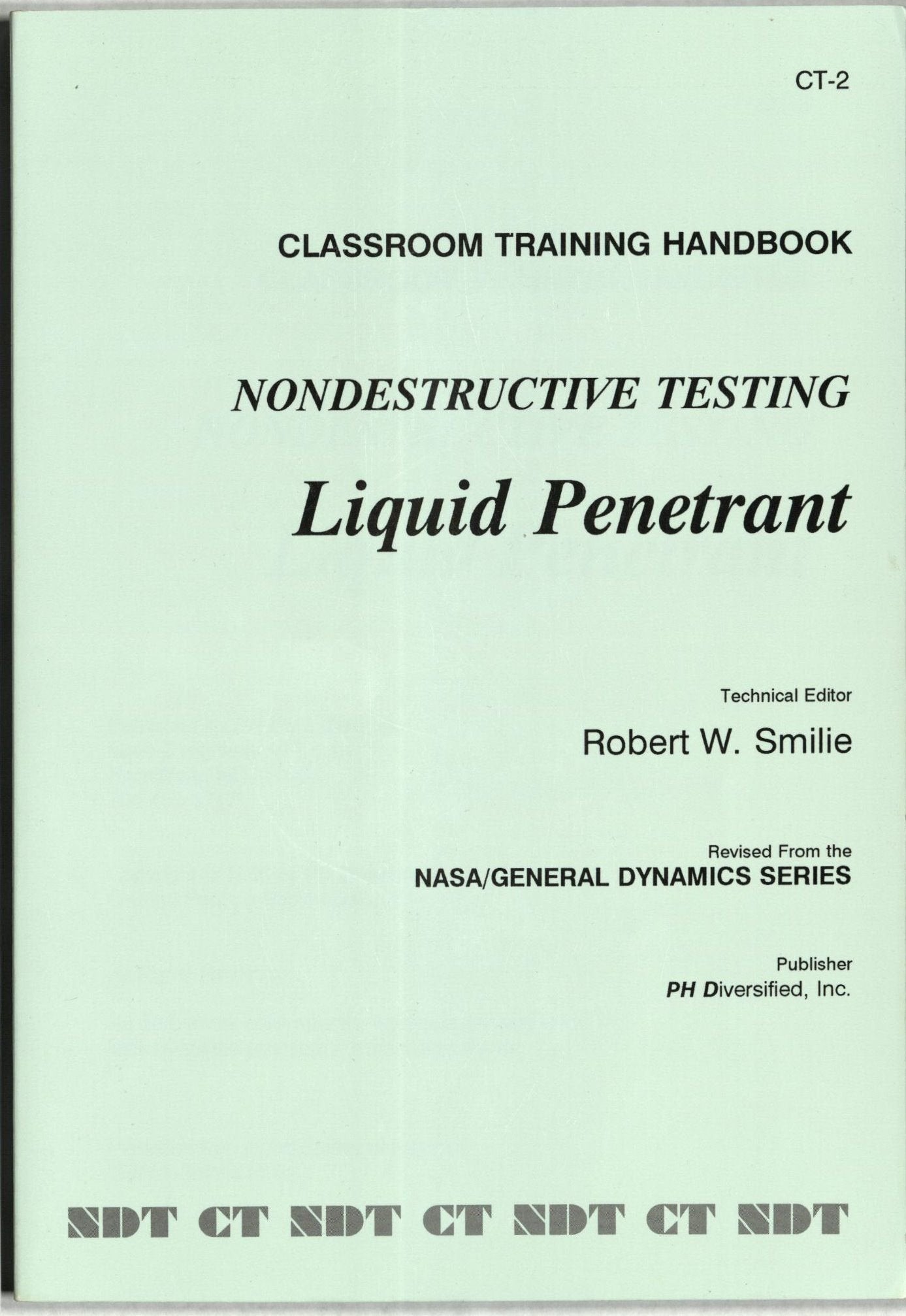 Nondestructive Testing Liquid Penetrant: Classroom Training Handbook (CT2),Used