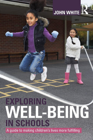 Exploring Wellbeing In Schools: A Guide To Making Children'S Lives More Fulfilling,Used