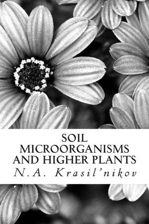 Soil Microorganisms and Higher Plants: The Classic Text on Living Soils,Used