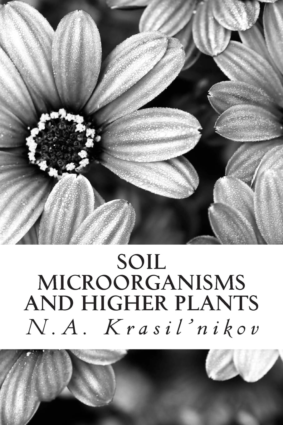 Soil Microorganisms And Higher Plants: The Classic Text On Living Soils