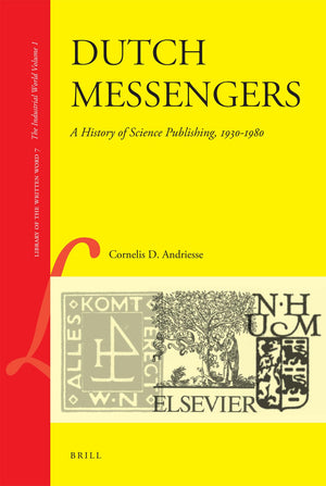 Dutch Messengers: A History Of Science Publishing, 19301980 (Library Of The Written Word, 7)