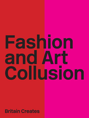 Britain Creates: Fashion And Art Collusion