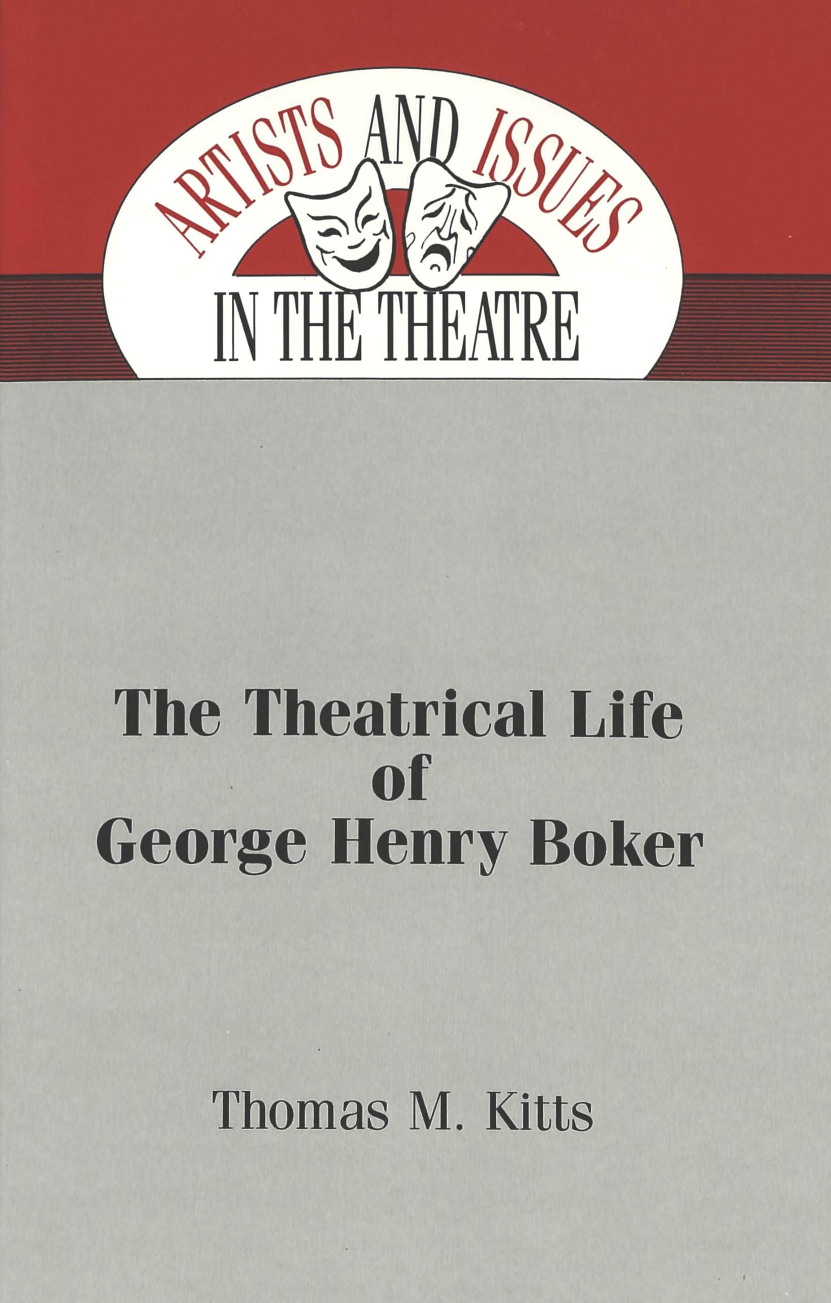 The Theatrical Life Of George Henry Boker (Artists And Issues In The Theatre),Used