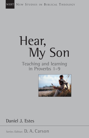 Hear, My Son: Teaching Learning in Proverbs 19 (Volume 4) (New Studies in Biblical Theology),Used