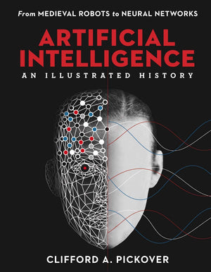 Artificial Intelligence: An Illustrated History: From Medieval Robots to Neural Networks (Union Square & Co. Illustrated Histori,Used