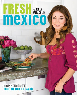 Fresh Mexico: 100 Simple Recipes for True Mexican Flavor: A Cookbook,Used