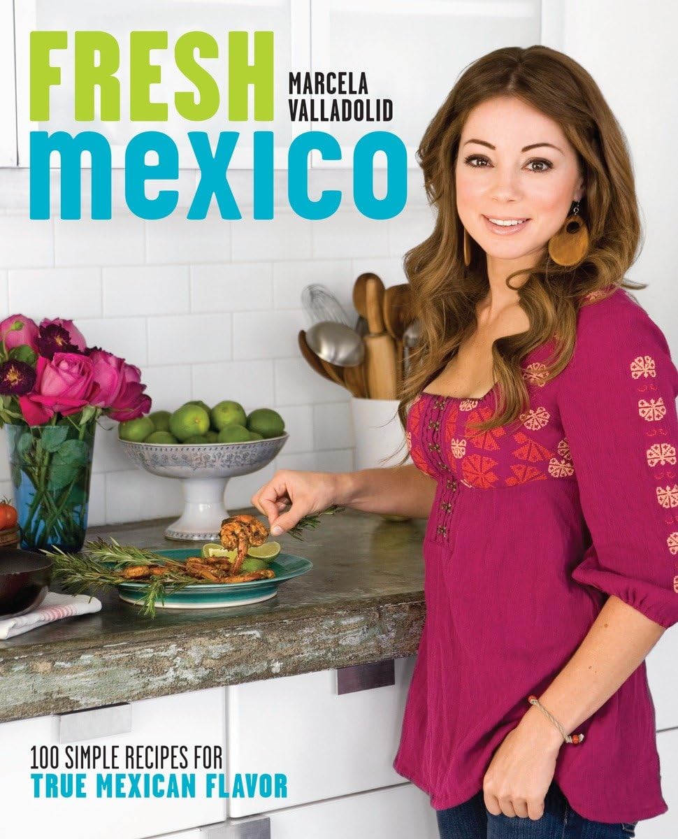 Fresh Mexico: 100 Simple Recipes for True Mexican Flavor: A Cookbook,Used