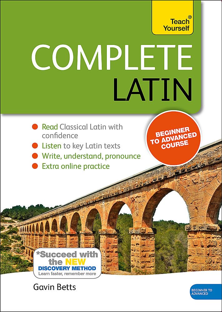 Complete Latin Beginner To Intermediate Course: Learn To Read, Write, Speak And Understand A New Language (Teach Yourself Langua