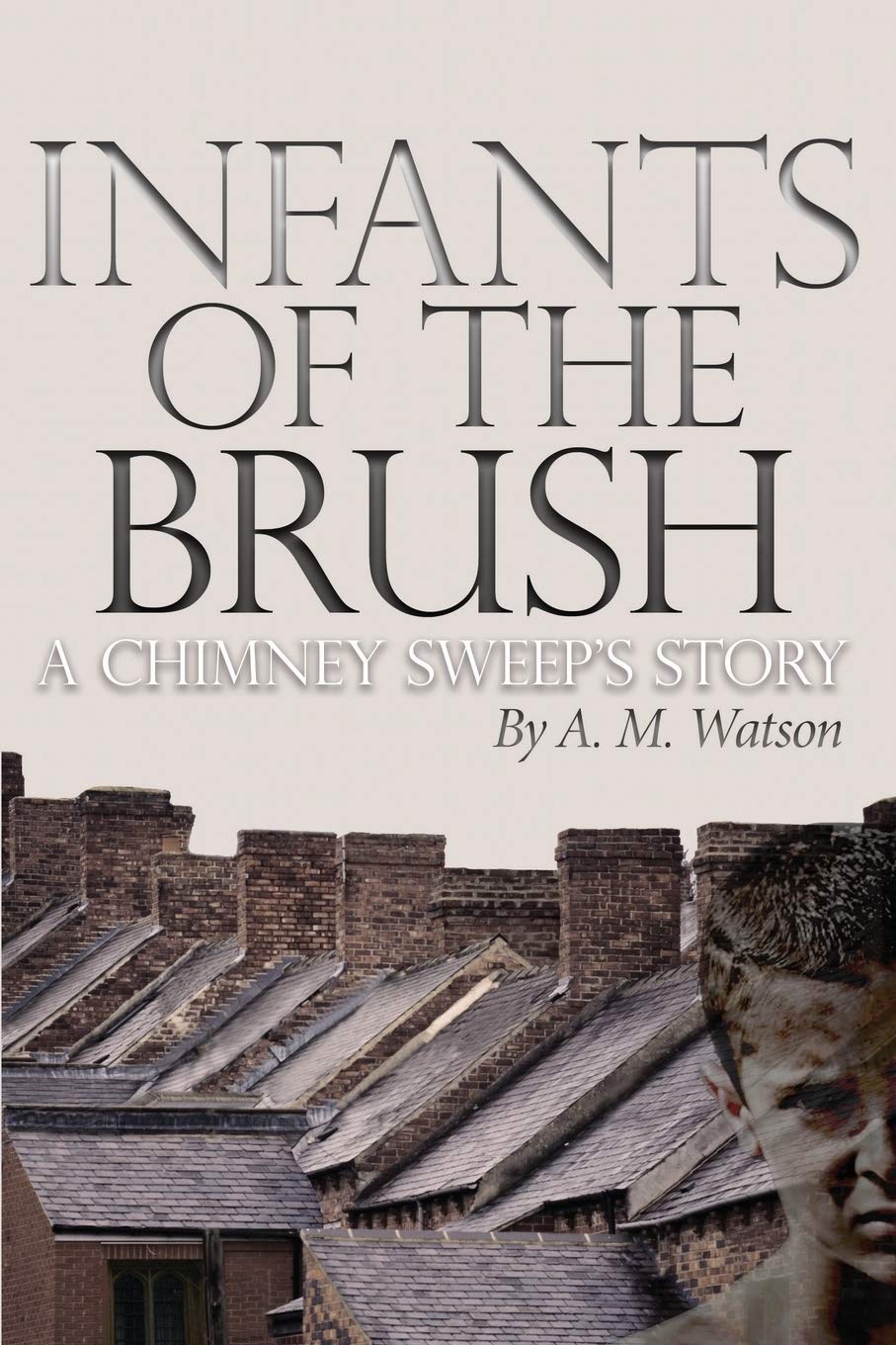 Infants of the Brush: A Chimney Sweep's Story,Used