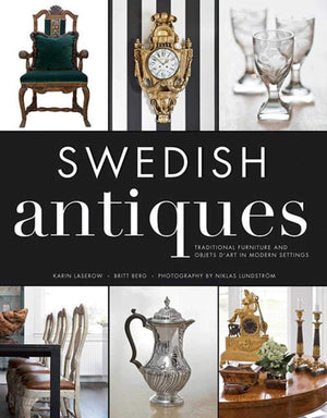 Swedish Antiques: Traditional Furniture And Objets D'Art In Modern Settings