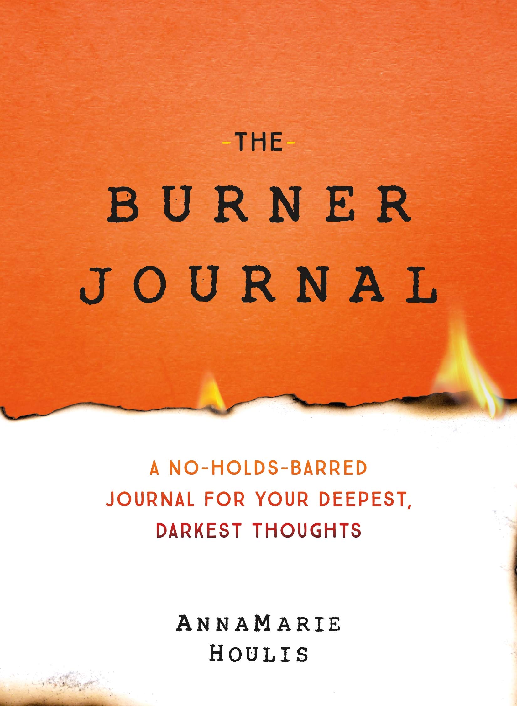 The Burner Journal: A NoHoldsBarred Journal for Your Deepest, Darkest Thoughts,Used