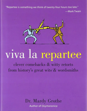 Viva la Repartee: Clever Comebacks and Witty Retorts from History's Great Wits and Wordsmiths,Used