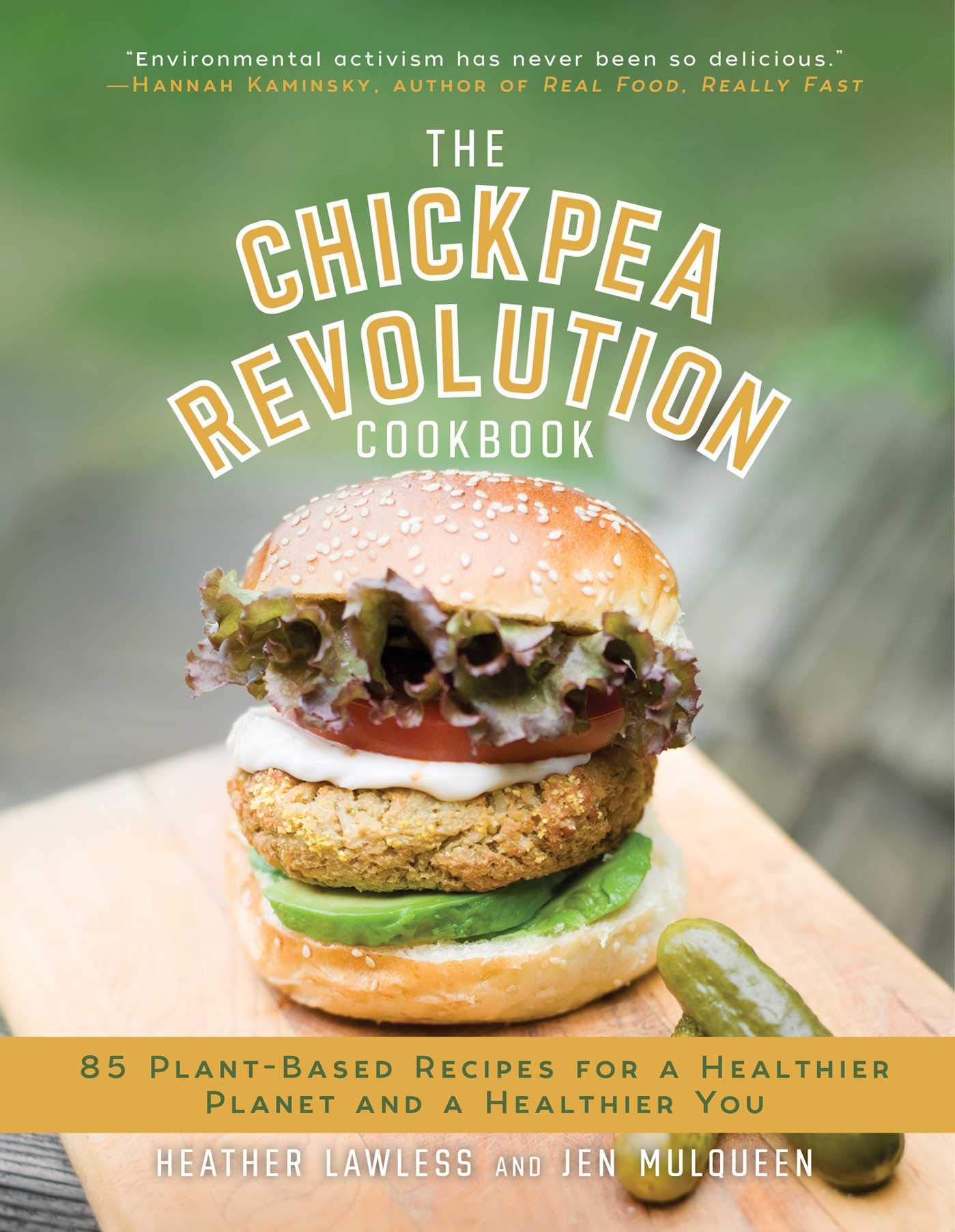 The Chickpea Revolution Cookbook: 85 Plantbased Recipes For A Healthier Planet And A Healthier You
