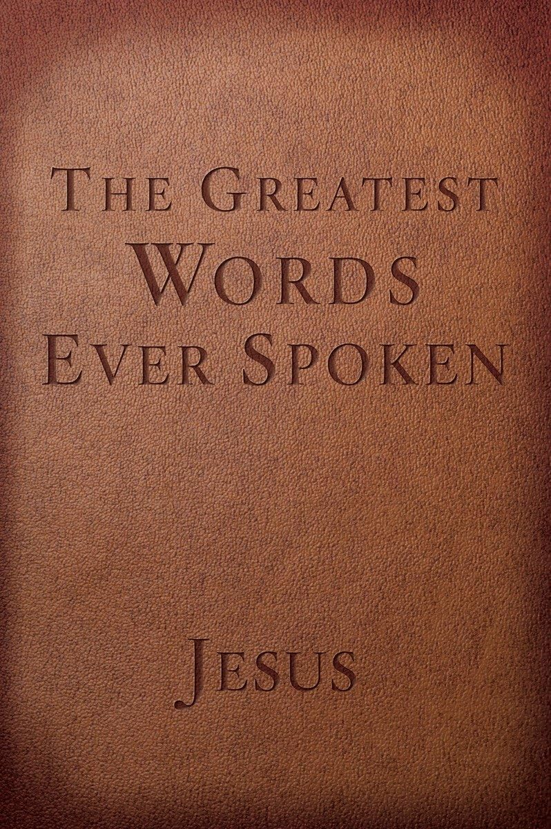 The Greatest Words Ever Spoken: Everything Jesus Said About You, Your Life, and Everything Else (Red Letter Ed.),Used